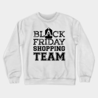 Black Friday Shopping Team t shirt Crewneck Sweatshirt